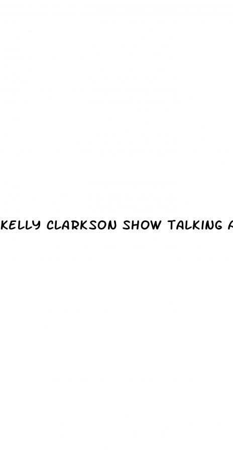 kelly clarkson show talking about her weight loss