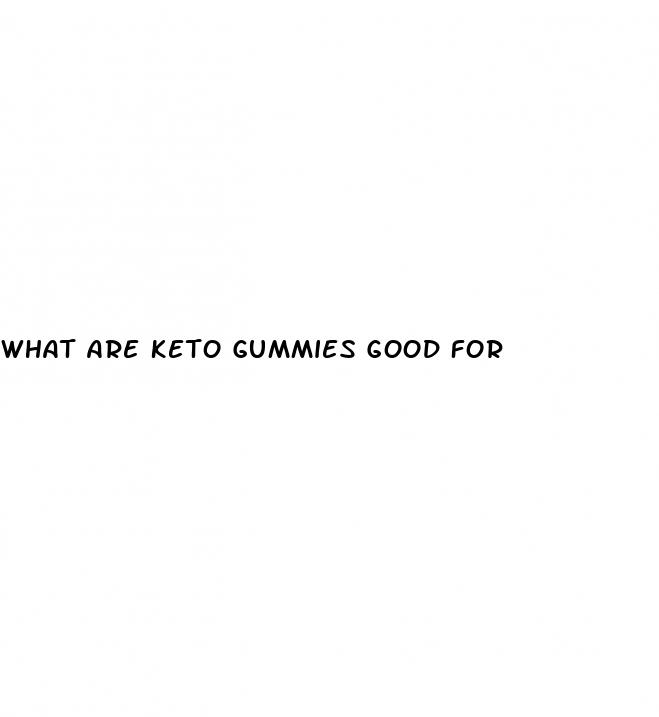 what are keto gummies good for