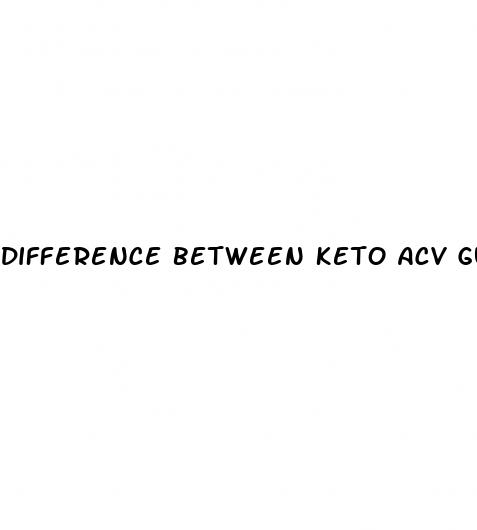 difference between keto acv gummies and acv gummies