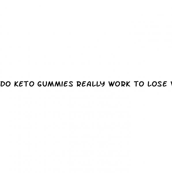 do keto gummies really work to lose weight