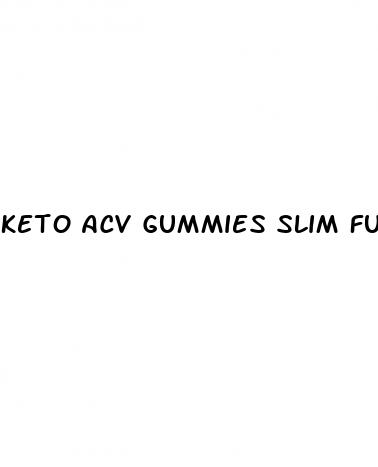 keto acv gummies slim fusion