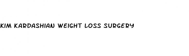 kim kardashian weight loss surgery