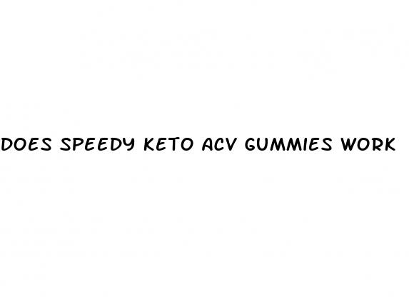 does speedy keto acv gummies work