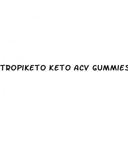 tropiketo keto acv gummies