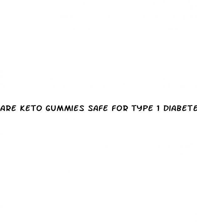 are keto gummies safe for type 1 diabetes