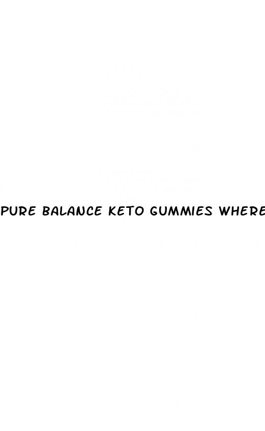 pure balance keto gummies where to buy