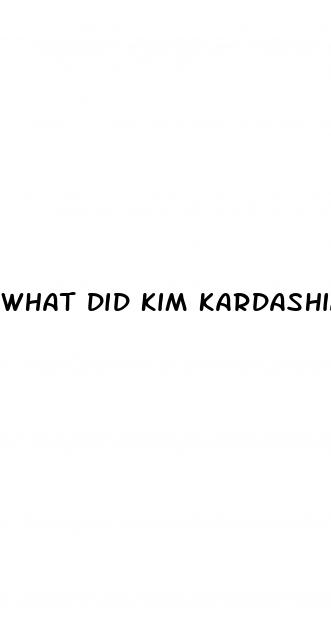 what did kim kardashian take for weight loss