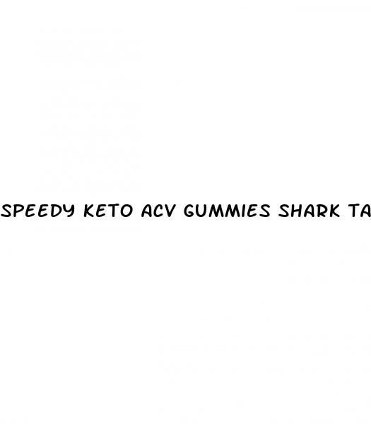 speedy keto acv gummies shark tank