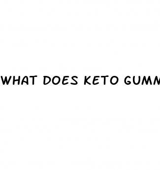 what does keto gummies do for you