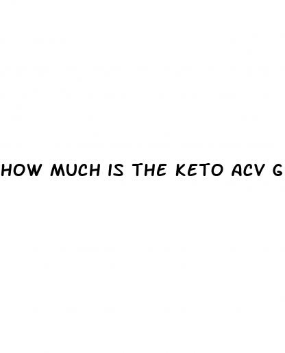 how much is the keto acv gummies