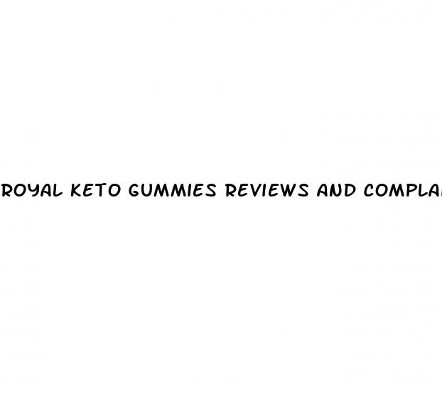 royal keto gummies reviews and complaints