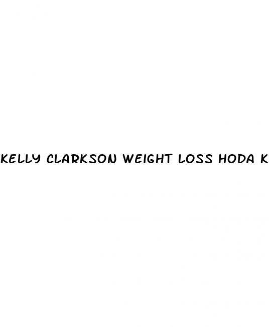 kelly clarkson weight loss hoda kotb