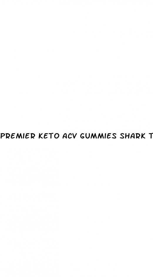 premier keto acv gummies shark tank