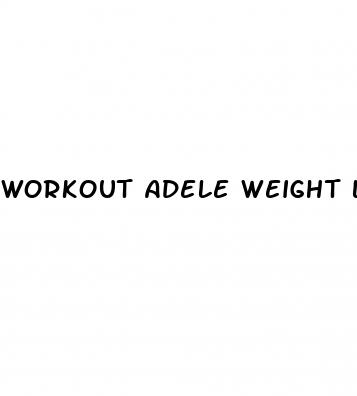 workout adele weight loss vogue