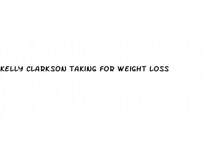 kelly clarkson taking for weight loss