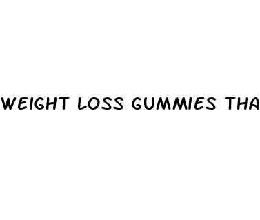 weight loss gummies that work reviews