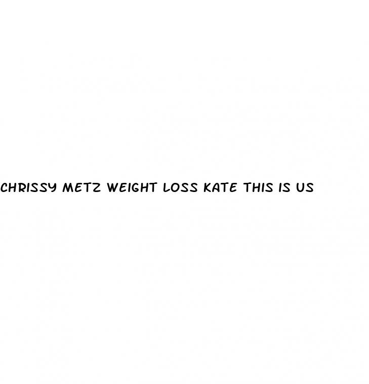 chrissy metz weight loss kate this is us