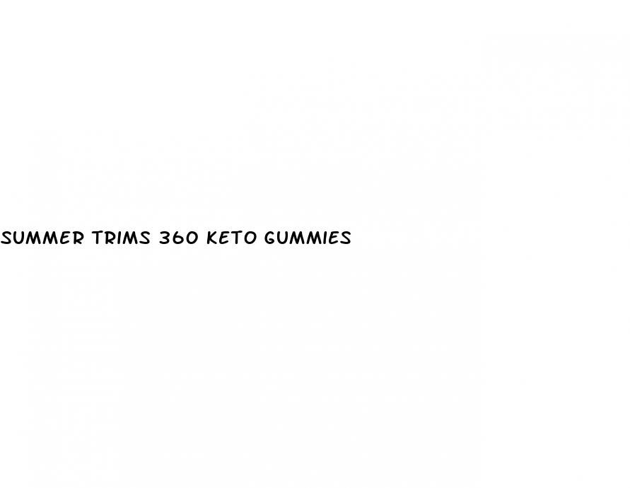 summer trims 360 keto gummies