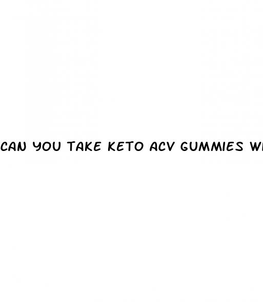 can you take keto acv gummies with high blood pressure