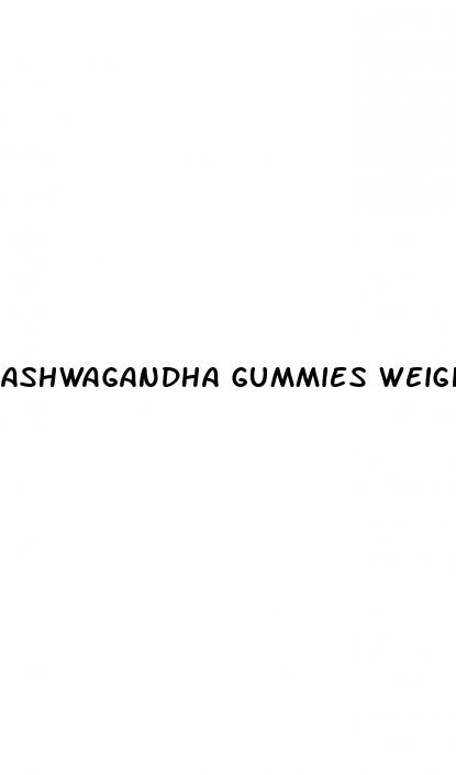 ashwagandha gummies weight loss