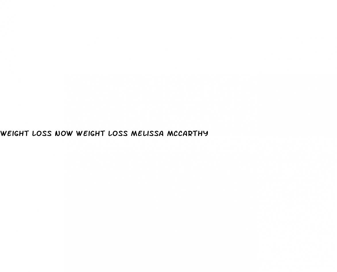 weight loss now weight loss melissa mccarthy