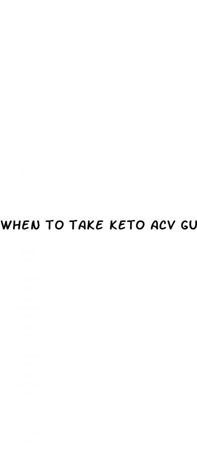 when to take keto acv gummies