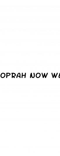 oprah now weight loss