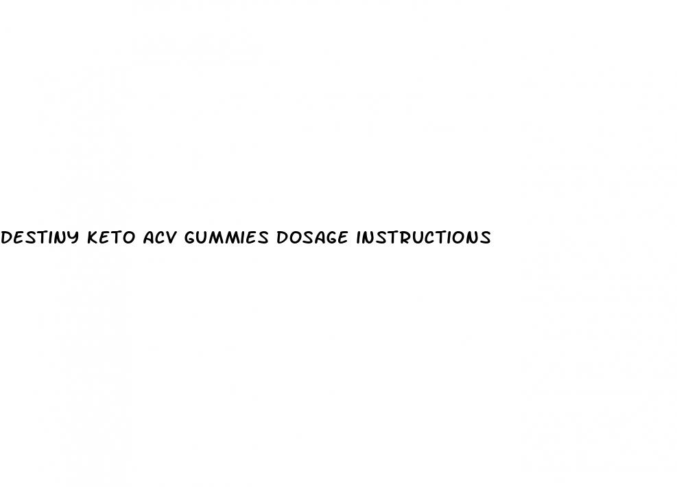 destiny keto acv gummies dosage instructions