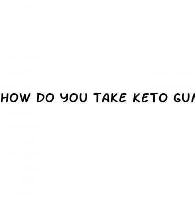 how do you take keto gummies for weight loss