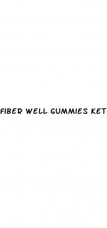 fiber well gummies keto