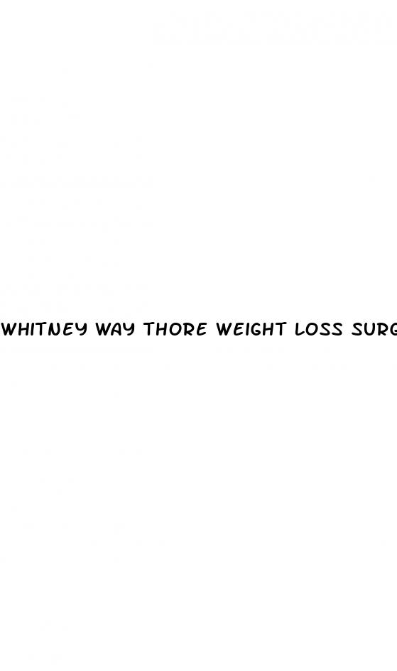 whitney way thore weight loss surgery