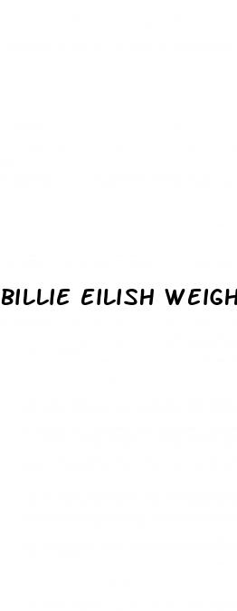 billie eilish weight loss before and after