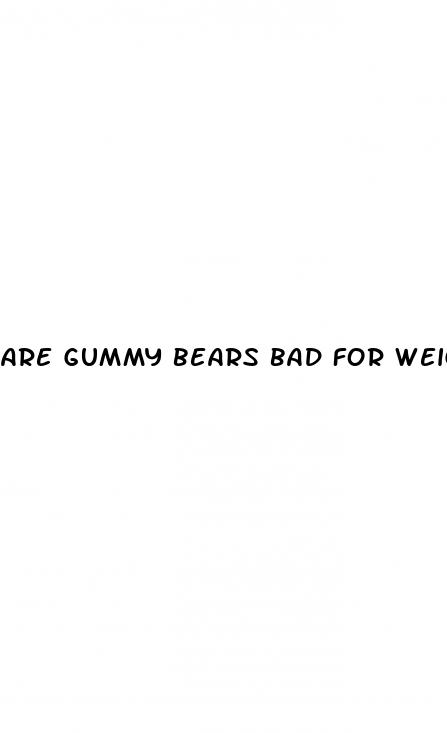 are gummy bears bad for weight loss