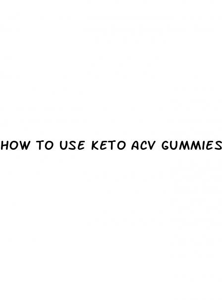 how to use keto acv gummies