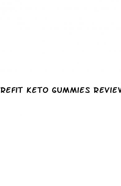 refit keto gummies reviews