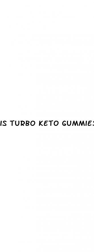 is turbo keto gummies legit