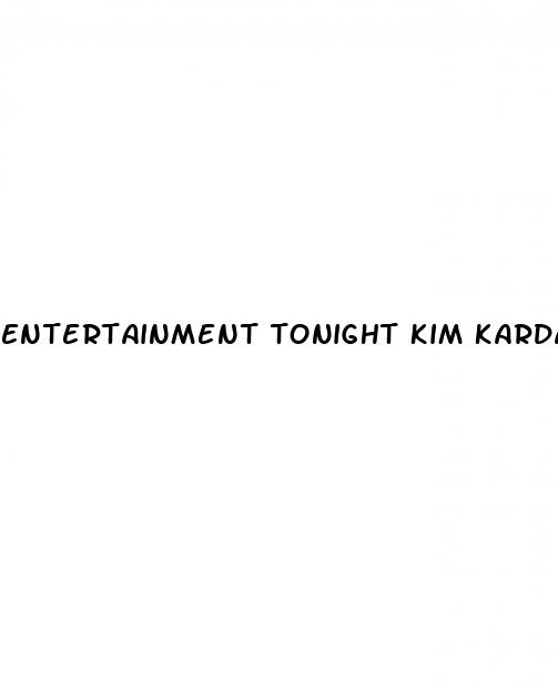 entertainment tonight kim kardashian weight loss