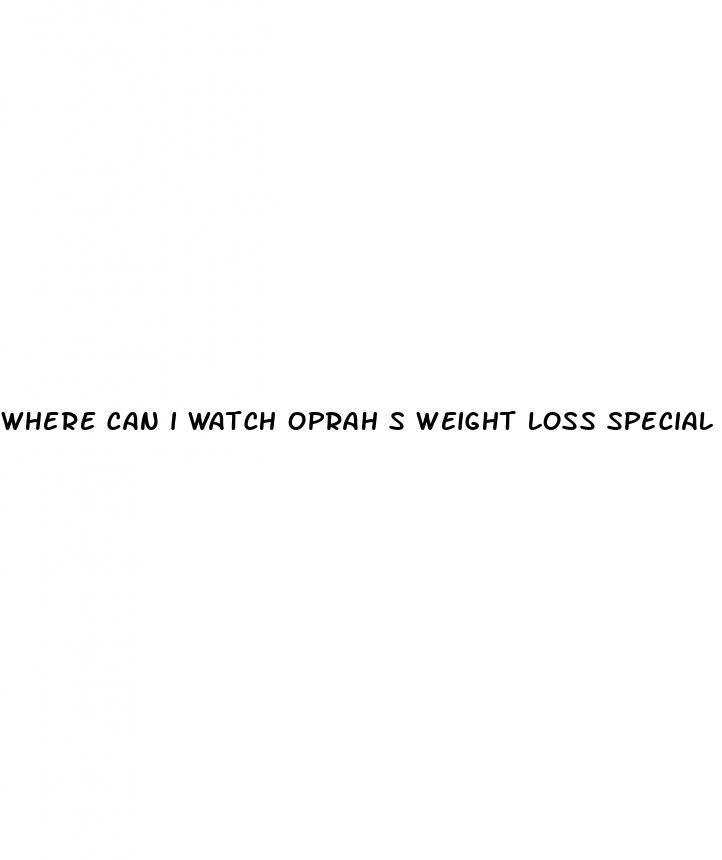 where can i watch oprah s weight loss special