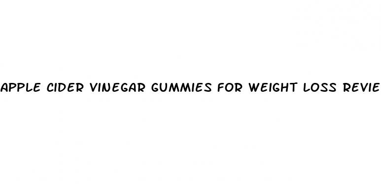 apple cider vinegar gummies for weight loss reviews