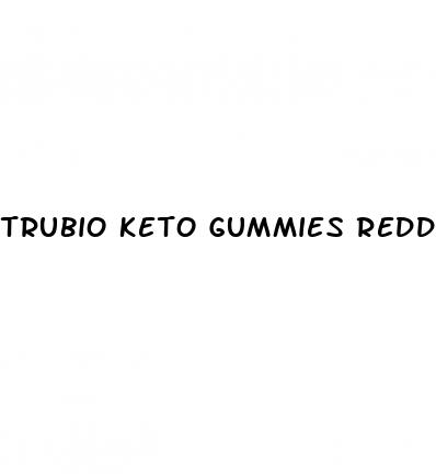 trubio keto gummies reddit