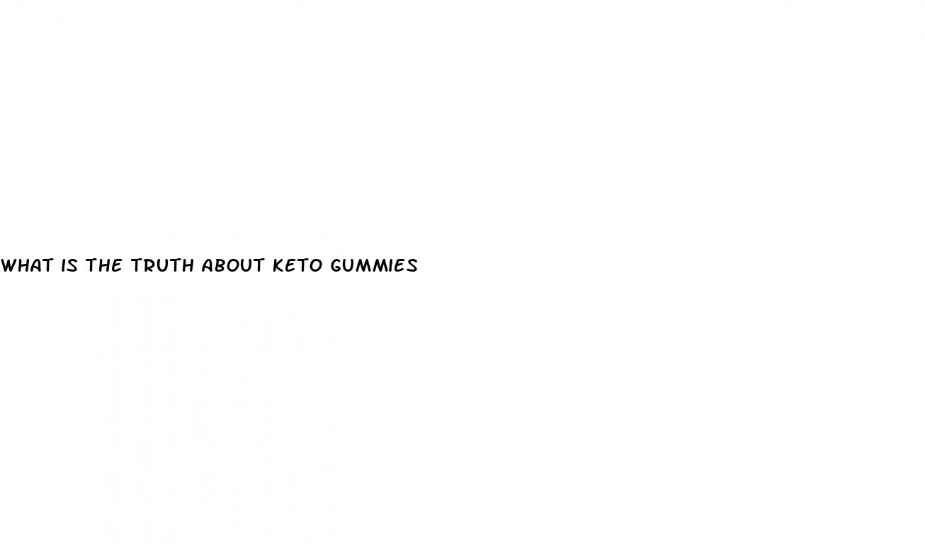 what is the truth about keto gummies