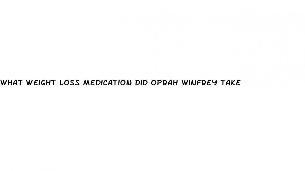 what weight loss medication did oprah winfrey take