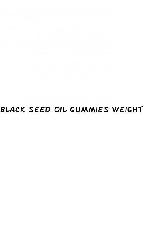 black seed oil gummies weight loss