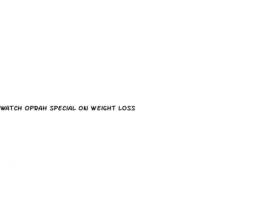 watch oprah special on weight loss