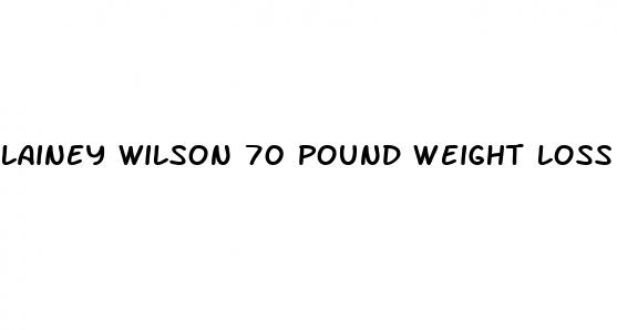 lainey wilson 70 pound weight loss