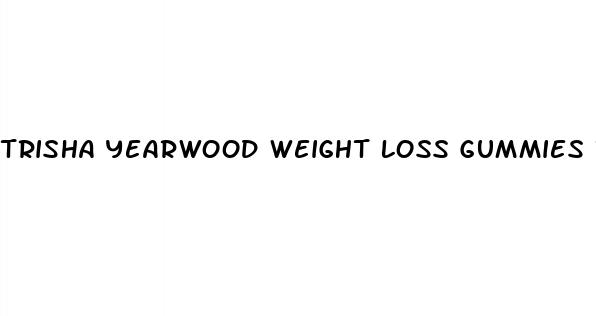 trisha yearwood weight loss gummies review