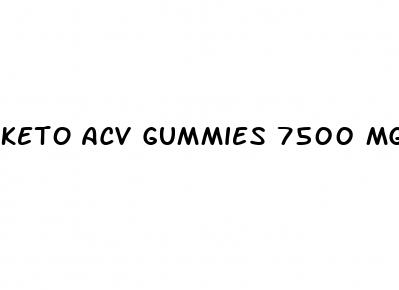 keto acv gummies 7500 mg