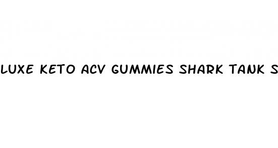 luxe keto acv gummies shark tank scam