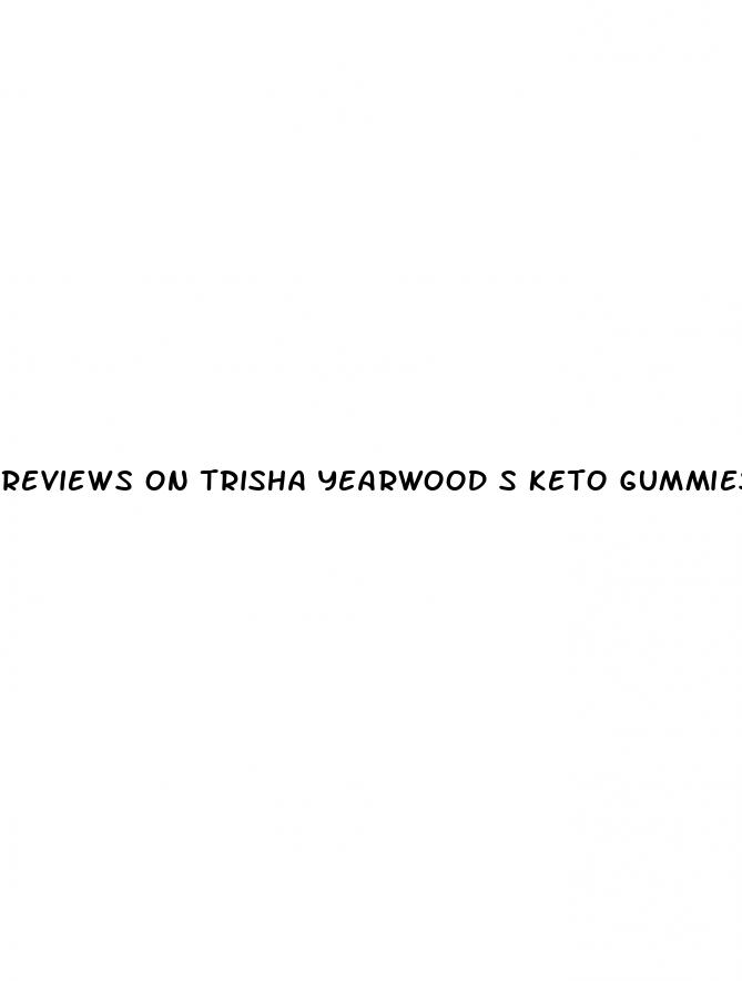 reviews on trisha yearwood s keto gummies