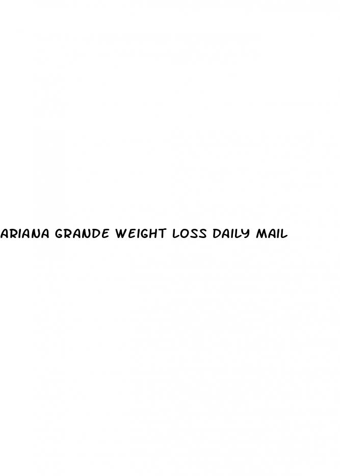 ariana grande weight loss daily mail